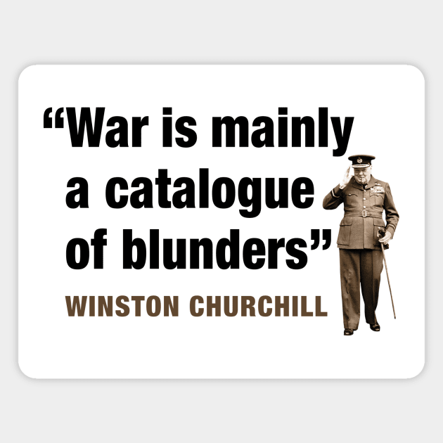 Winston Churchill  “War Is Mainly A Catalogue Of Blunders” Magnet by PLAYDIGITAL2020